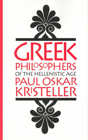 Carte Greek Philosophers of the Hellenistic Age Paul Oskar Kristeller