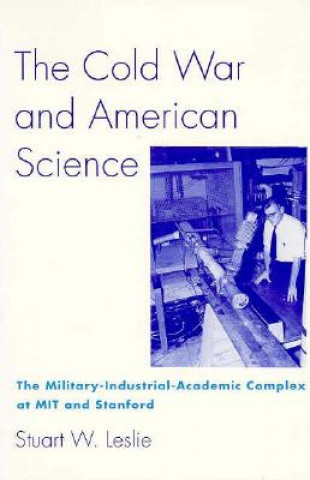 Kniha Cold War and American Science Stuart W. Leslie