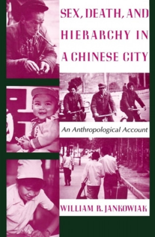 Carte Sex, Death, and Hierarchy in a Chinese City William R. Jankowiak