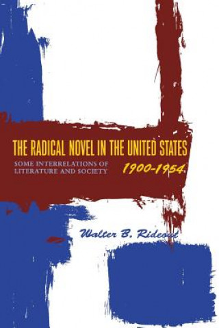 Kniha Radical Novel in the United States, 1900-1954 Walter B. Rideout