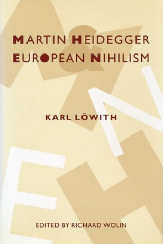 Carte Martin Heidegger and European Nihilism Karl Lowith