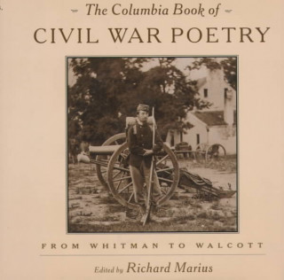 Kniha Columbia Book of Civil War Poetry Richard Marius