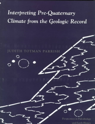Carte Interpreting Pre-Quaternary Climate from the Geologic Record Judith Totman Parrish