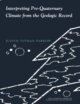 Kniha Interpreting Pre-Quaternary Climate from the Geologic Record Judith Totman Parrish