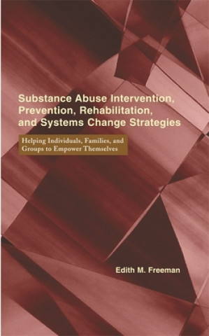 Książka Substance Abuse Intervention, Prevention, Rehabilitation, and Systems Change Edith Freeman