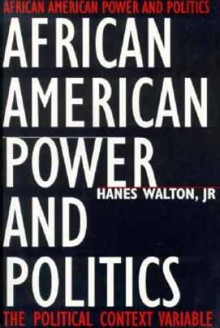 Kniha African American Power and Politics Hanes Walton