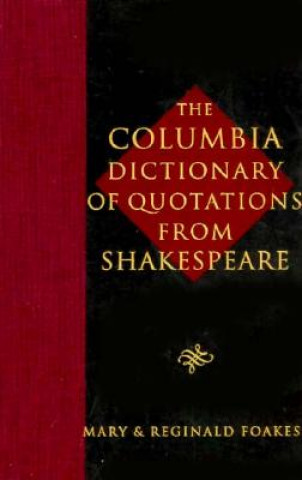 Kniha Columbia Dictionary of Shakespeare Quotations Mary Foakes