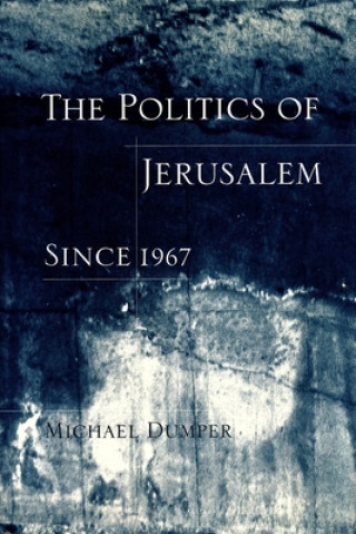 Carte Politics of Jerusalem Since 1967 Michael Dumper