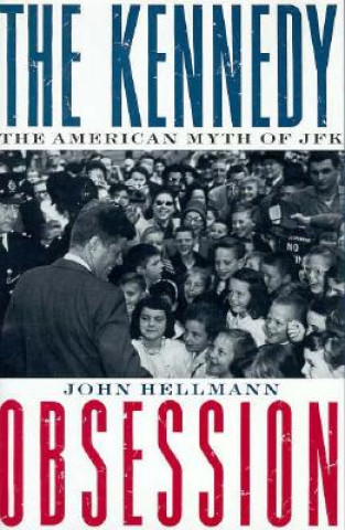 Könyv Kennedy Obsession John Hellmann
