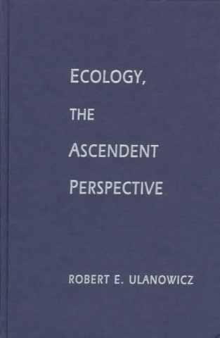 Könyv Ecology, the Ascendent Perspective Robert E. Ulanowicz