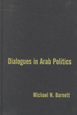 Libro Dialogues in Arab Politics Michael N. Barnett