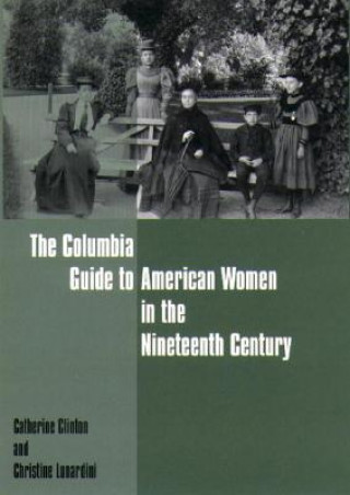 Książka Columbia Guide to American Women in the Nineteenth Century Catherine Clinton