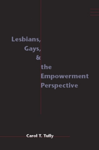 Knjiga Lesbians, Gays, and the Empowerment Perspective Carol T. Tully