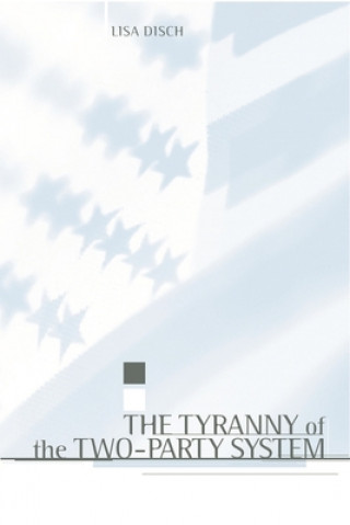 Carte Tyranny of the Two-Party System Lisa Jane Disch