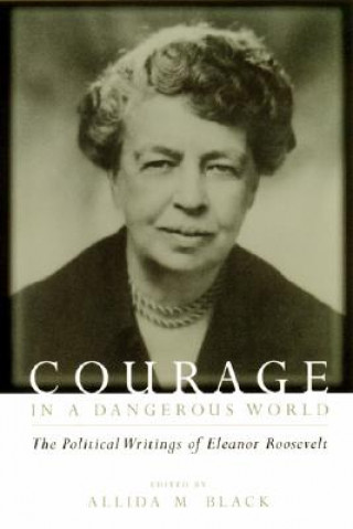 Carte Courage in a Dangerous World Eleanor Roosevelt