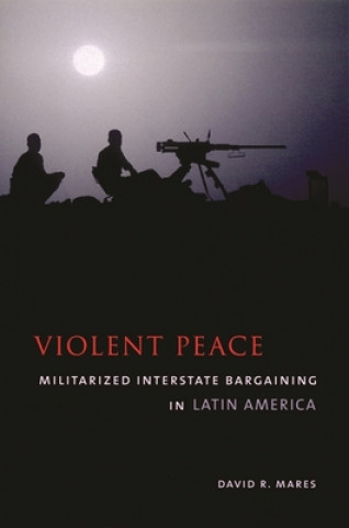 Kniha Violent Peace David R. Mares