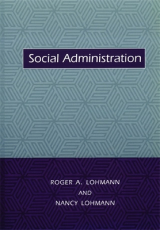 Kniha Social Administration Roger A. Lohmann