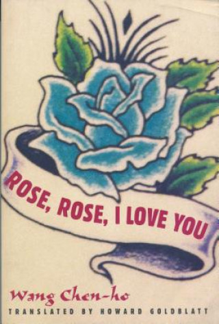 Kniha Rose, Rose, I Love You Wang Chen-ho