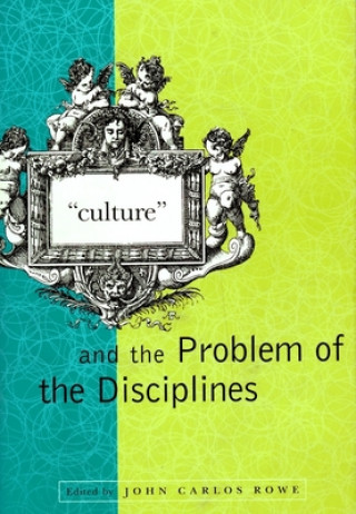 Carte "Culture" and the Problem of the Disciplines John Carlos Rowe