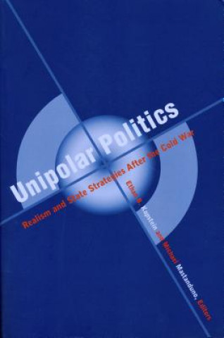 Kniha Unipolar Politics Ethan Kapstein