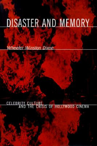 Könyv Disaster and Memory Wheeler W. Dixon