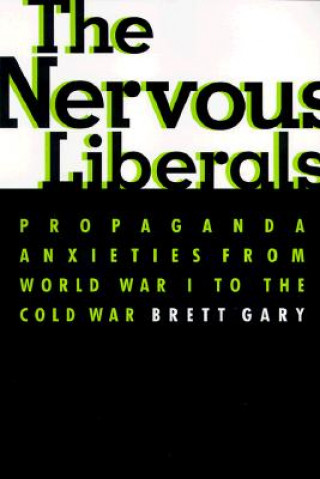 Kniha Nervous Liberals Brett Gary