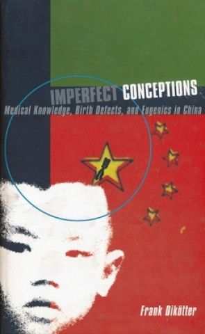 Könyv Imperfect Conceptions Frank Dikotter