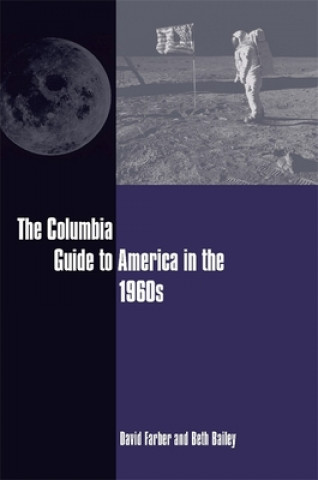 Kniha Columbia Guide to America in the 1960s David Farber