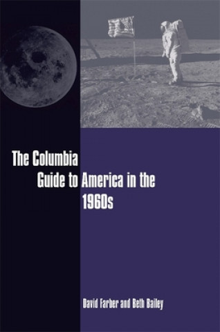 Knjiga Columbia Guide to America in the 1960s David Farber