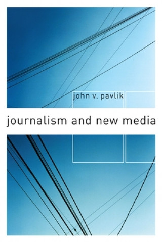 Könyv Journalism and New Media John V. Pavlik