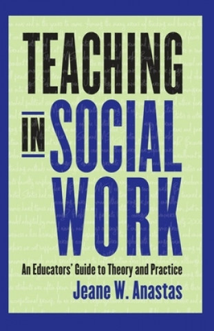 Könyv Teaching in Social Work Jeane W. Anastas