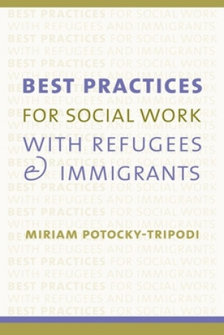 Carte Best Practices for Social Work with Refugees and Immigrants Miriam Potocky-Tripodi