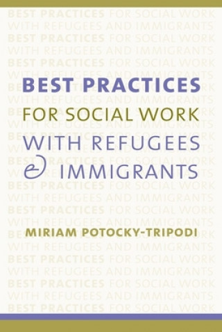 Książka Best Practices for Social Work with Refugees and Immigrants Miriam Potocky-Tripodi