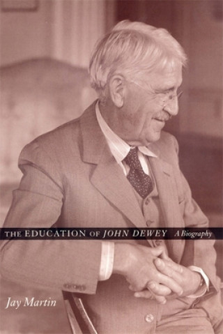 Carte Education of John Dewey Jay Martin
