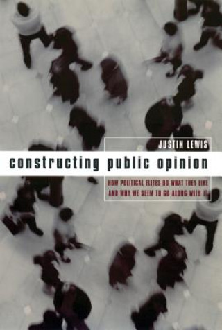 Carte Constructing Public Opinion Justin Lewis