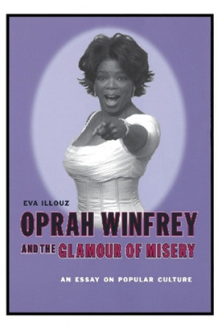 Kniha Oprah Winfrey and the Glamour of Misery Eva Illouz