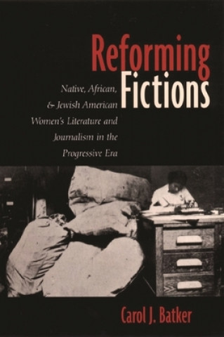 Buch Reforming Fictions Carol J. Batker