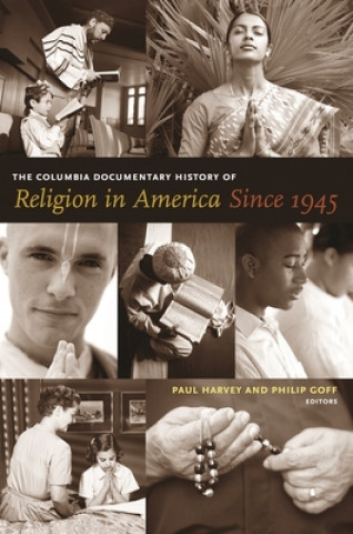 Knjiga Columbia Documentary History of Religion in America Since 1945 Paul Harvey