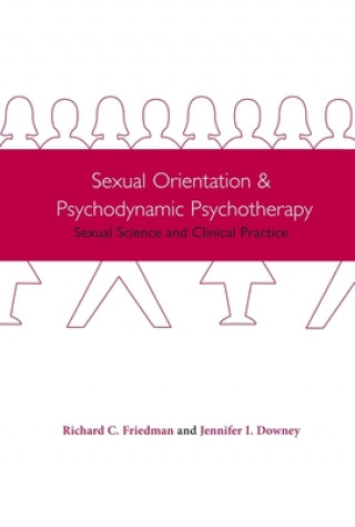 Книга Sexual Orientation and Psychodynamic Psychotherapy Richard C. Friedman