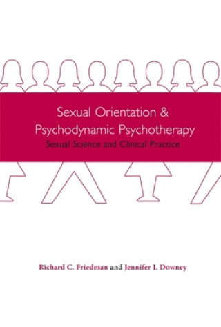 Kniha Sexual Orientation and Psychodynamic Psychotherapy Richard C. Friedman