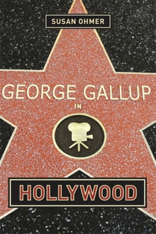 Kniha George Gallup in Hollywood Susan Ohmer