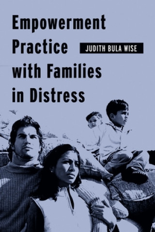 Kniha Empowerment Practice with Families in Distress Judith Bula Wise