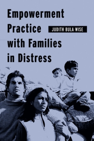 Könyv Empowerment Practice with Families in Distress Judith Bula Wise