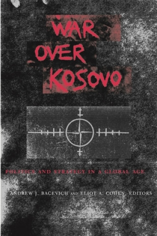 Książka War Over Kosovo Andrew Bacevich