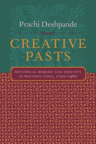 Knjiga Creative Pasts Prachi Deshpande