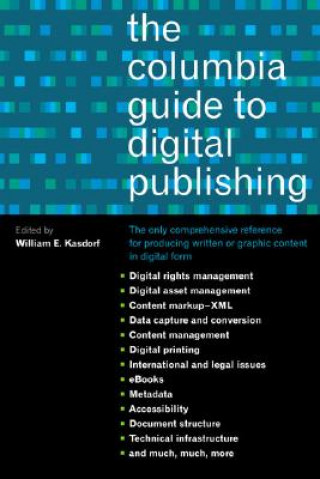 Carte Columbia Guide to Digital Publishing William Kasdorf