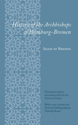 Książka History of the Archbishops of Hamburg-Bremen Adam of Bremen