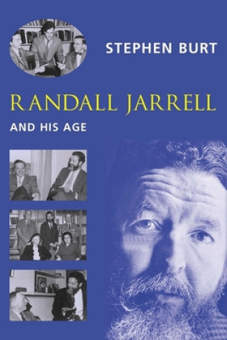 Kniha Randall Jarrell and His Age Stephen Burt