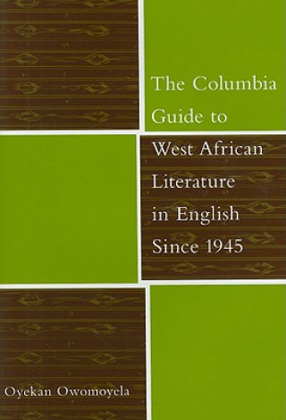 Carte Columbia Guide to West African Literature in English Since 1945 Oyekan Owomoyela
