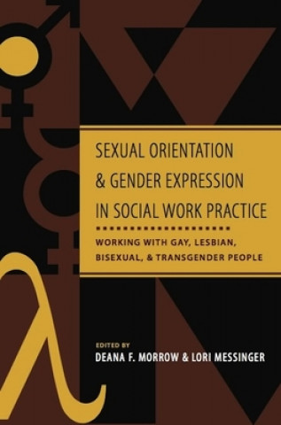 Knjiga Sexual Orientation and Gender Expression in Social Work Practice Deana F. Morrow